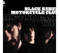 Black Rebel Motorcyc - Ain't No Easy Way