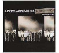 Black Rebel Motorcycle Club - American X: Baby 81 Sessions By Black Rebel Motorcycle Club (2007-12-03)