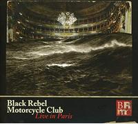 Black Rebel Motorcycle Club - Live In Paris