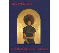 Black Refractions: Highlights from The Studio Museum in Harlem