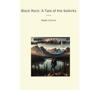 Black Rock: A Tale of the Selkirks (Classic Books)