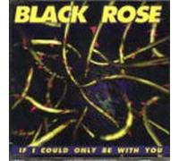 Black Rose - If I Could Only Be with You [Import]
