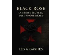 Black Rose Obscura: La Stirpe segreta del sangue reale