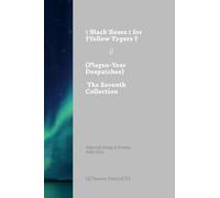 Black Roses for Yellow Tygers // Plague-Year Despatches (The Seventh Collection): Selected Songs & Poems of (((Trevor Patrick))) - 2019-2023