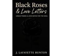 Black Roses & Love Letters: Urban Poems & Love Letters for the soul