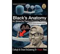 Black’s Anatomy Forensics Ntcheru Detective Academy: A.I. Solves the Theory of Evolution Problem (Pastor Rich Temple of QRST)