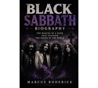 Black Sabbath Biography: The Making of a Band That Changed the Sound of the World
