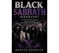 Black Sabbath Biography: The Making of a Band That Changed the Sound of the World