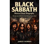 Black Sabbath Musical Band Biography: The true story behind the Dark Birth of Heavy Metal