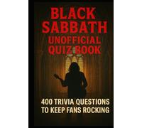 Black Sabbath Unofficial Quiz Book: 400 Trivia Questions To Keep Fans Rocking (Cool Quiz Books)