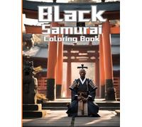 Black Samurai Coloring Book For Adults: 50+ Unique Illustrations of Black Warriors