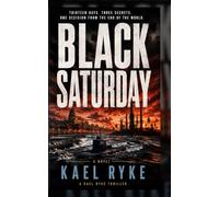 Black Saturday: A Cold War Thriller (The Kael Ryke Thrillers)