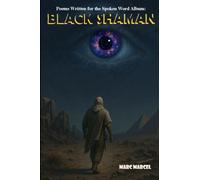 Black Shaman: Poems from the Grammy Nominated Spoken Word Poetry Album