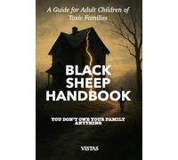 Black Sheep Handbook: A Guide for Adult Children of Toxic Families: 1 (Black Sheep Survival Guide Series)