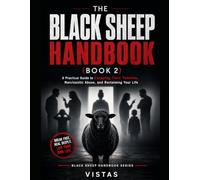 Black Sheep Handbook (Book2): A Practical Guide to Escaping Toxic Families, Narcissistic Abuse, and Reclaiming Your Life (Black Sheep Survival Guide Series)