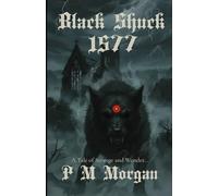 Black Shuck: 1577: A Tale of Strange & Wonder: Book One: 1