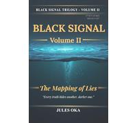 BLACK SIGNAL II: The Mapping of Lies