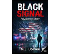 Black Signal: When truth becomes a weapon, the first casualty is identity: 6 (The Shadow Wars)