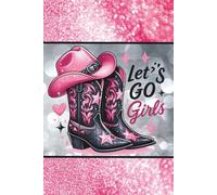 Black, Silver, and Pink Let's Go Girls (Cowgirl Themed): Blank 120 Page Lined Journal/Notebook/Poetry/Lyric Book