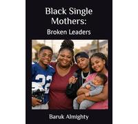 Black Single Mothers: Broken Leaders