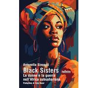 Black sisters. Le donne e la guerra nell'Africa subsahariana (Afriche)