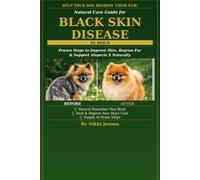 Black skin disease in dogs natural approach to regrowth: Reverse black skin disease in dogs naturally in weeks for pennies