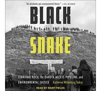 Black Snake: Standing Rock, el oleoducto Dakota Access y Justicia Ambiental