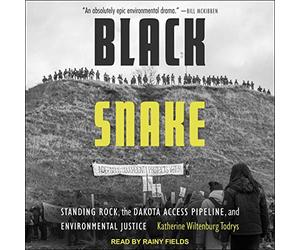 Black Snake: Standing Rock, el oleoducto Dakota Access y Justicia Ambiental