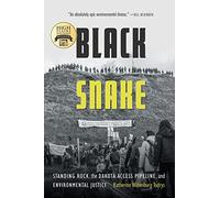 Black Snake: Standing Rock, the Dakota Access Pipeline, and Environmental Justice