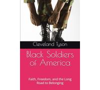 Black Soldiers of America: Faith, Freedom, and the Long Road to Belonging