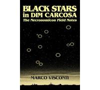 Black Stars in Dim Carcosa: The Necronomicon Field Notes (Dispatches From The Abyss)