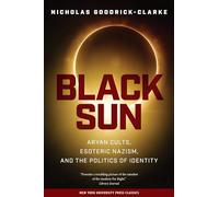 Black Sun: Aryan Cults, Esoteric Nazism, and the Politics of Identity