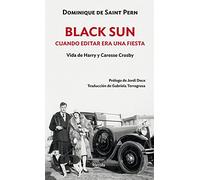 Black Sun: Cuando Editar Era Una Fiesta: Vida De Harry Y Caresse Crosb
