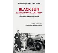 Black Sun. Cuando editar era una fiesta: Vida de Harry y Caresse Crosby: 20 (Siglo XX)
