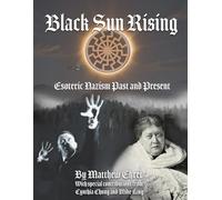 Black Sun Rising: Esoteric Nazism Past and Future