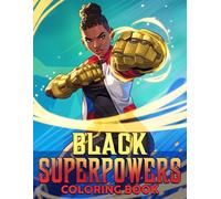 Black Superpowers Coloring Book: Bold Coloring pages featuring Dynamic Battle Scenes for Kids and Adults Fun and Empowerment
