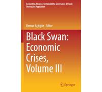 Black Swan: Economic Crises, Volume III (Accounting, Finance, Sustainability, Governance & Fraud: Theory and Application)