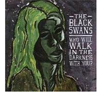Black Swans - Who Will Walk in the...