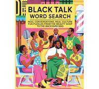 Black Talk Word Search: Real Conversations, Real Culture, Fun Puzzles From The Beauty Shop To The Backyard BBQ