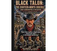 Black Talon The Eighteen Month Crucible: A CIA Cowboy Story (CIA Cowboy- The Ghost of Pecos)