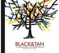 BLACK & TAN: UN VIAJE ILUSTRADO A LOS ORÍGENES DEL JAZZ (ALBUM ILUSTRADO)
