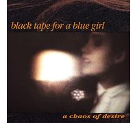 Black Tape for a Blue Gir - A Chaos Of Desire (2022 Remaster)