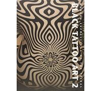 Black Tattoo Art 2: Modern Expressions of the Tribal by Marisa Kakoulas (2013) Hardcover