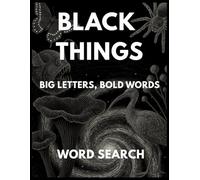Black Things: BIG LETTERS, BOLD WORDS - A Word Search Book (The Color Things Word Search Series)