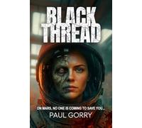 Black Thread. The Brand New Explosive Zombie Sci-fi Thriller Series.: The 'Must Read' Book 1 of the 2026 Black Thread Mars Series.