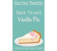 Black Tie and Vanilla Pie: 6 (A Slice of Life Cozy Mystery)