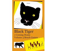 Black Tiger 1 Coming Home: Volume 5 Beach Games