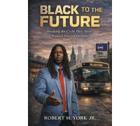Black to the Future: Breaking the Cycle They Never Wanted You to Question