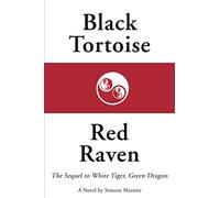 Black Tortoise, Red Raven: The Sequel to White Tiger, Green Dragon