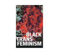 Black Trans Feminism by Marquis Bey Paperback Book